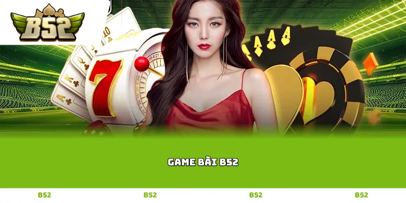 game bài B52