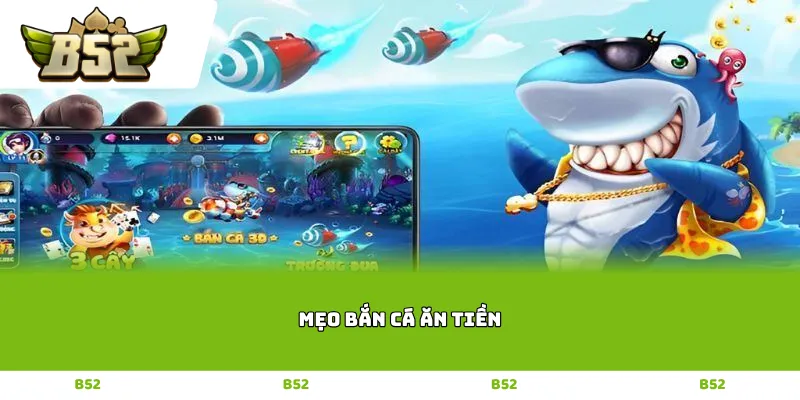 Mẹo Bắn Cá Ăn Tiền